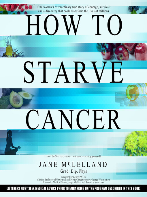 Title details for How to Starve Cancer...without starving yourself by Jane McLelland - Wait list